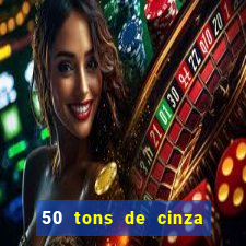 50 tons de cinza filme completo dublado